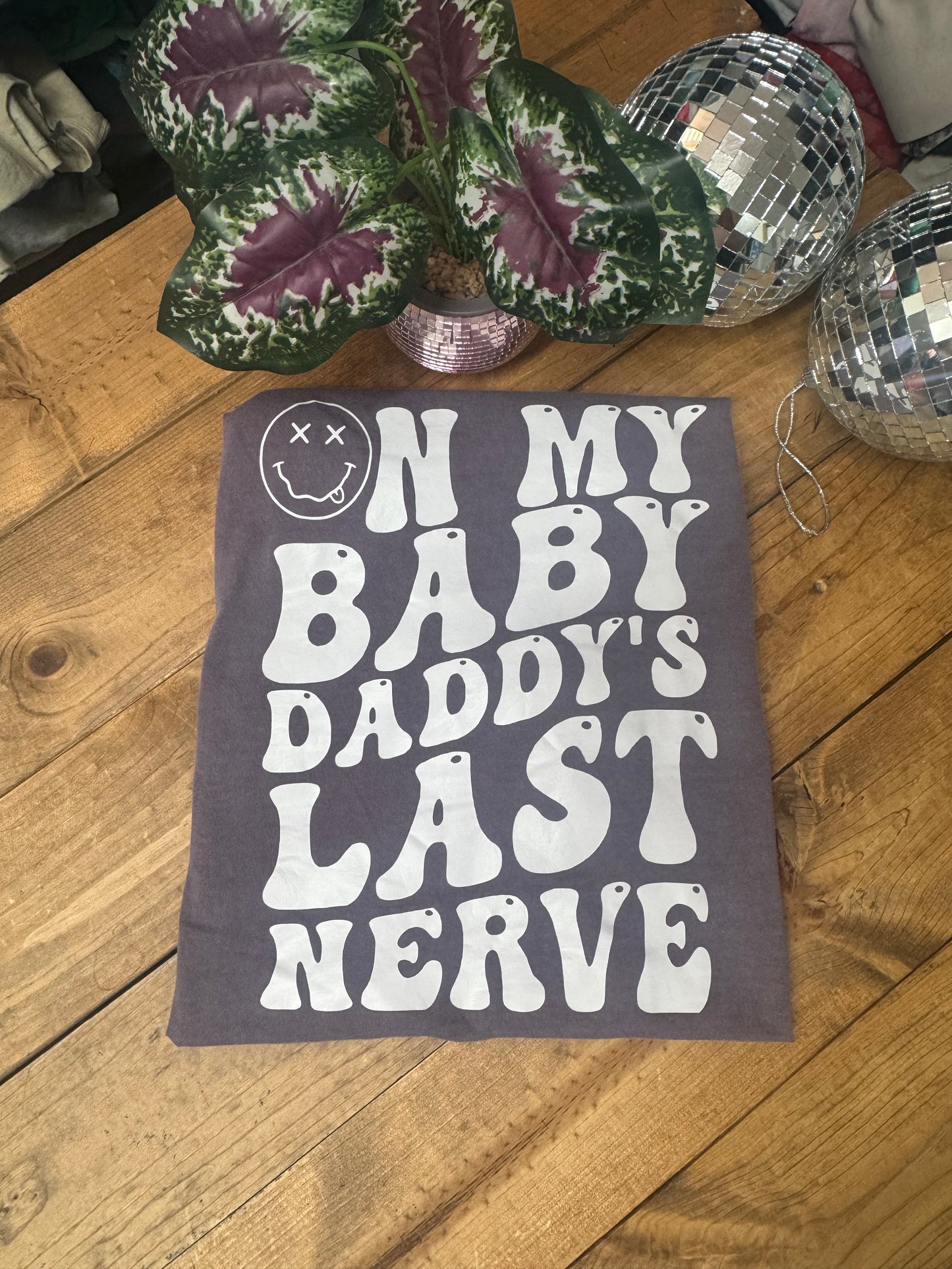 On my baby daddy’s last nerve