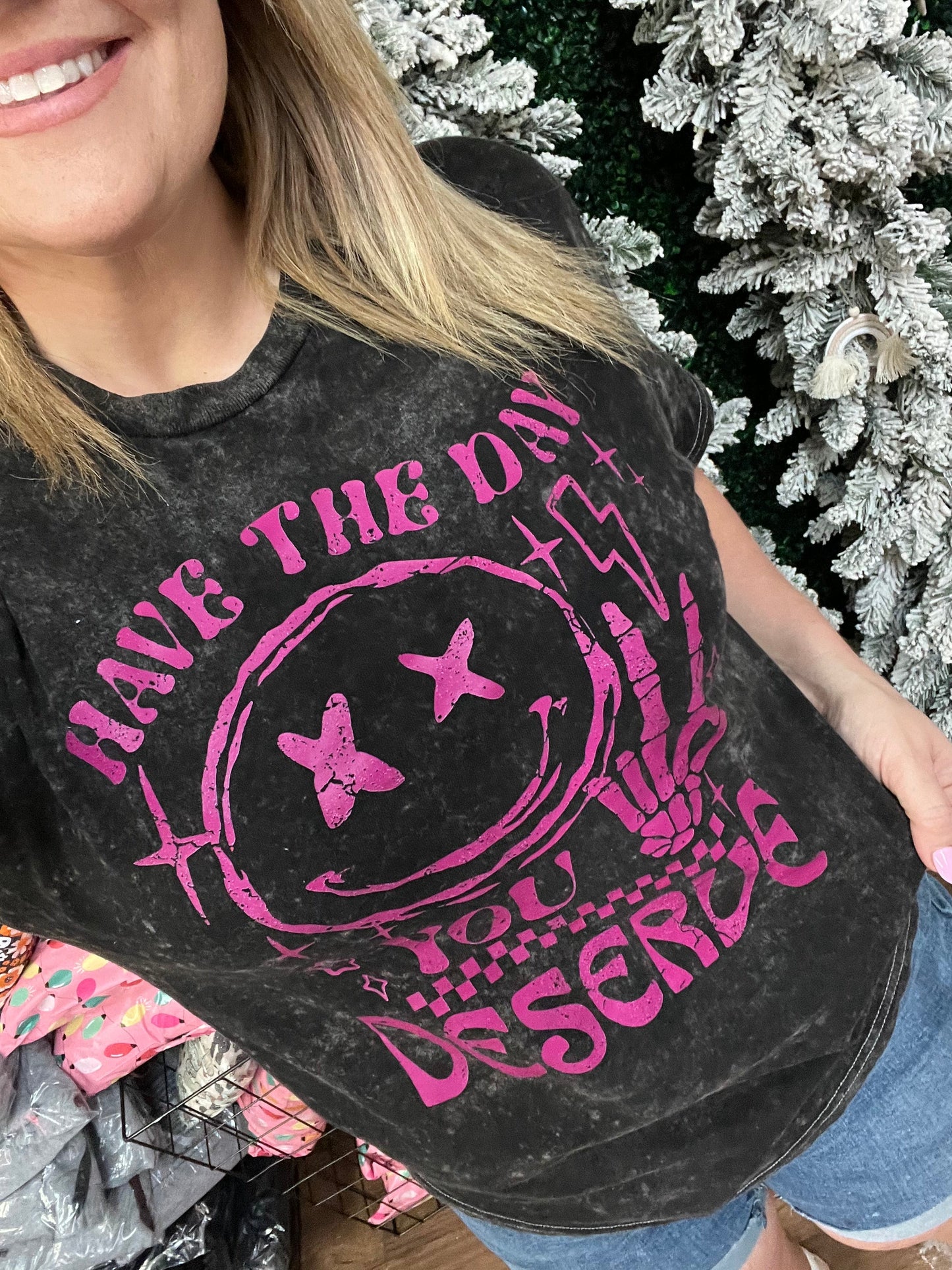 Have the day you deserve