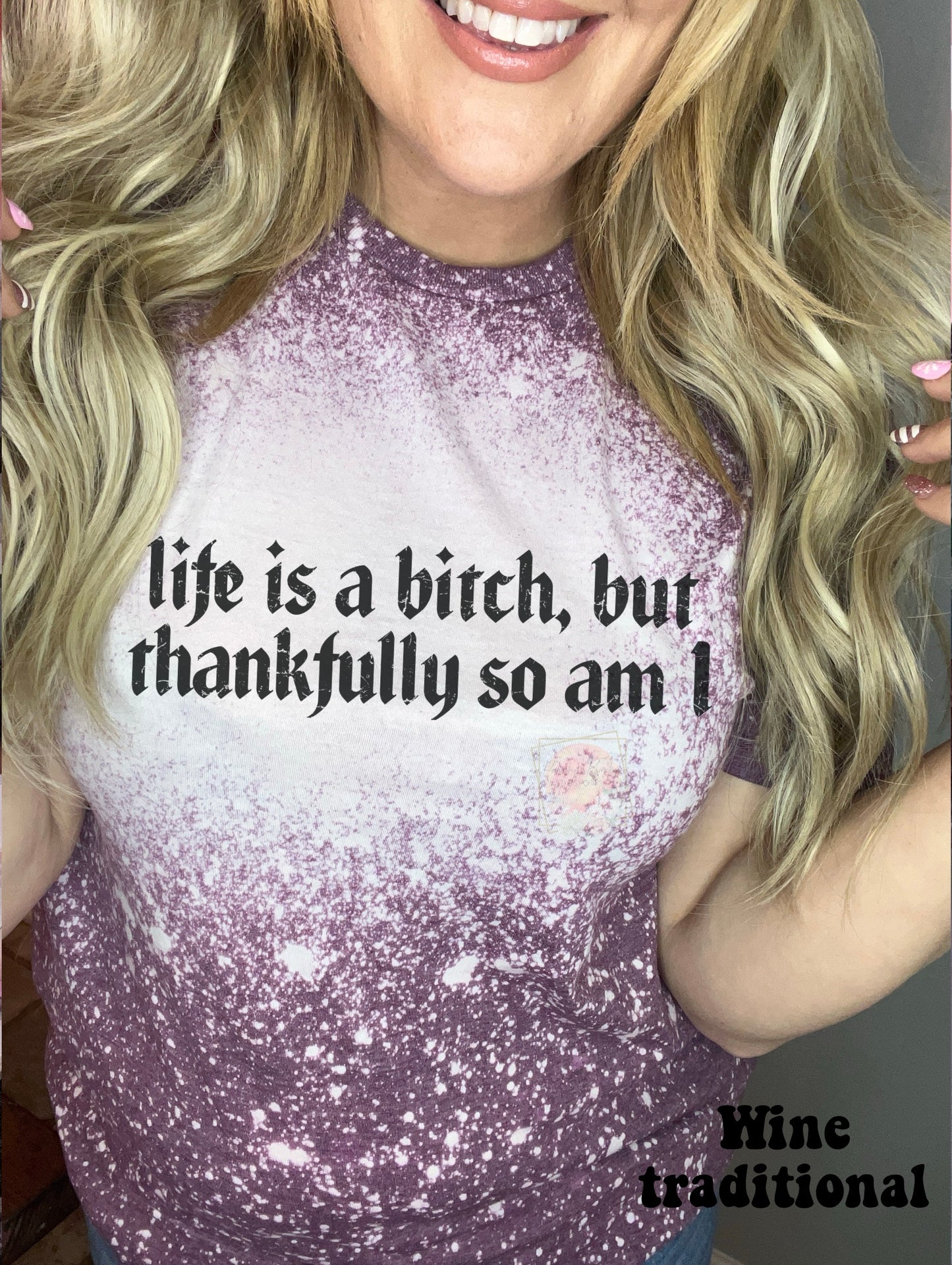Life is a bitch, but thankfully so am I