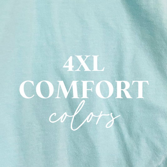 SIZE 4XL comfort colors tees (choose your own print)