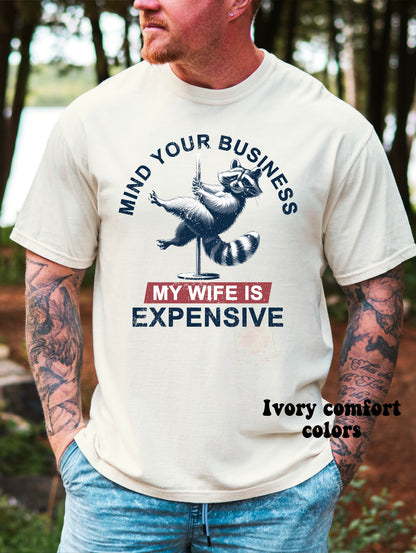 Mind your business, my wife is expensive