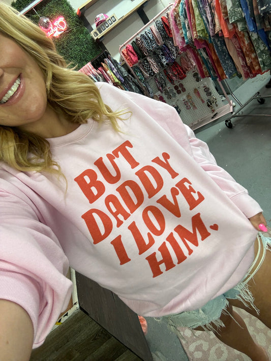 But daddy, I love him