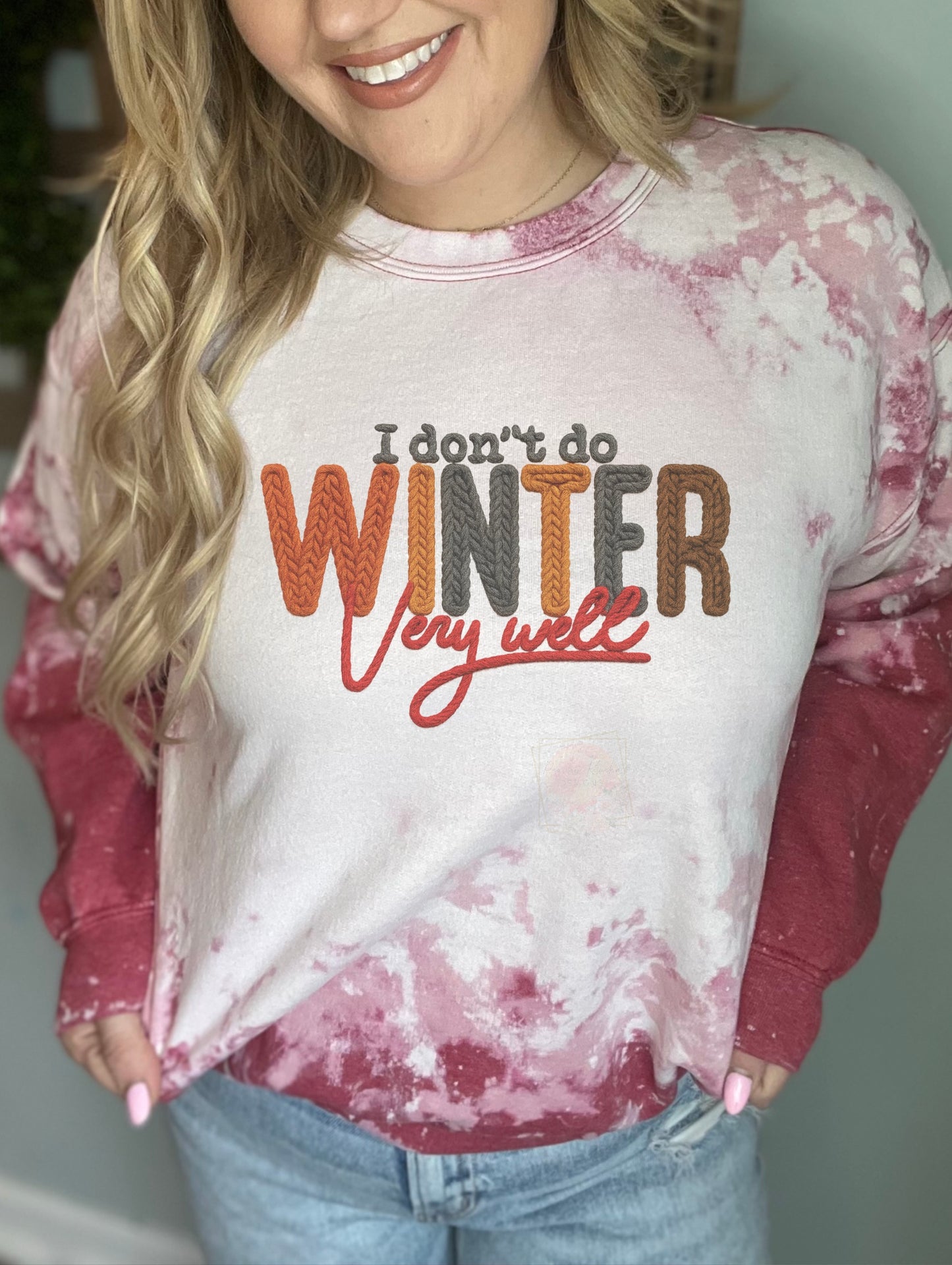 Faux embroidered “I don’t do winter well”