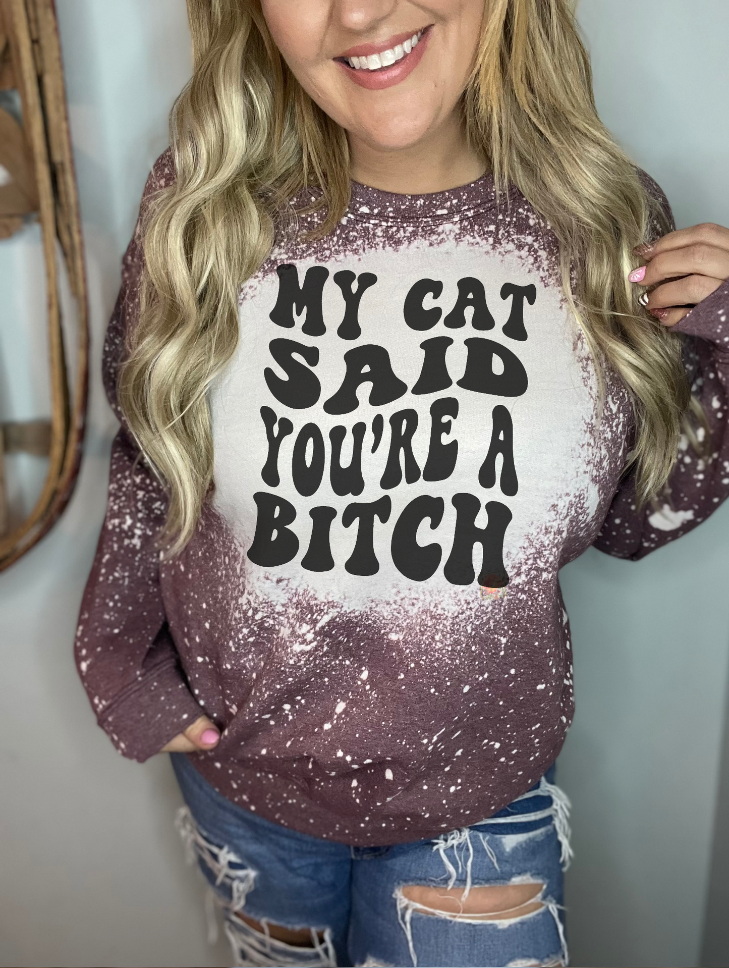 My cat said you’re a bitch (2 styles!)