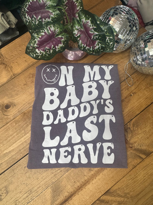On my baby daddy’s last nerve