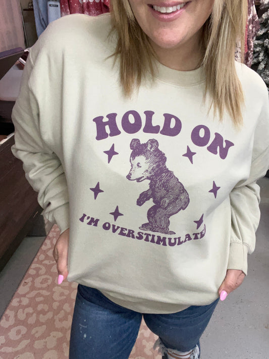 Hold on I’m overstimulated