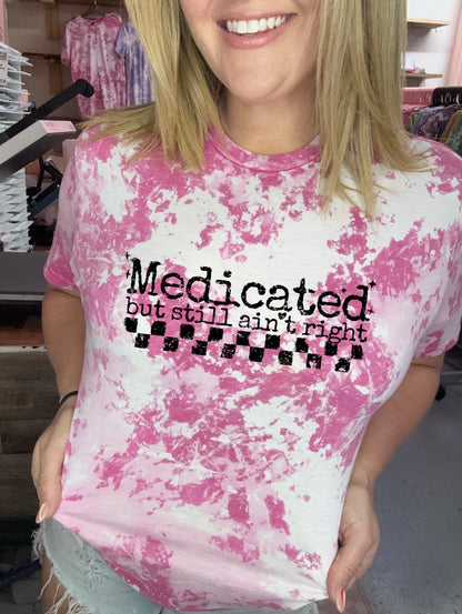 Medicated, But Still Ain’t Right