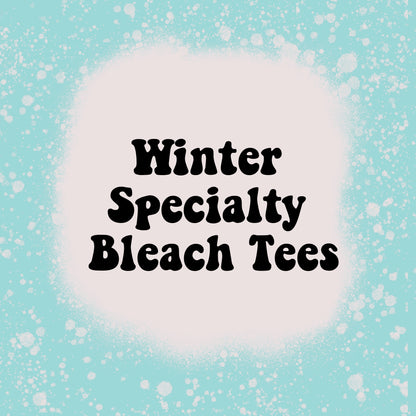 Seasonal Winter bleached tees