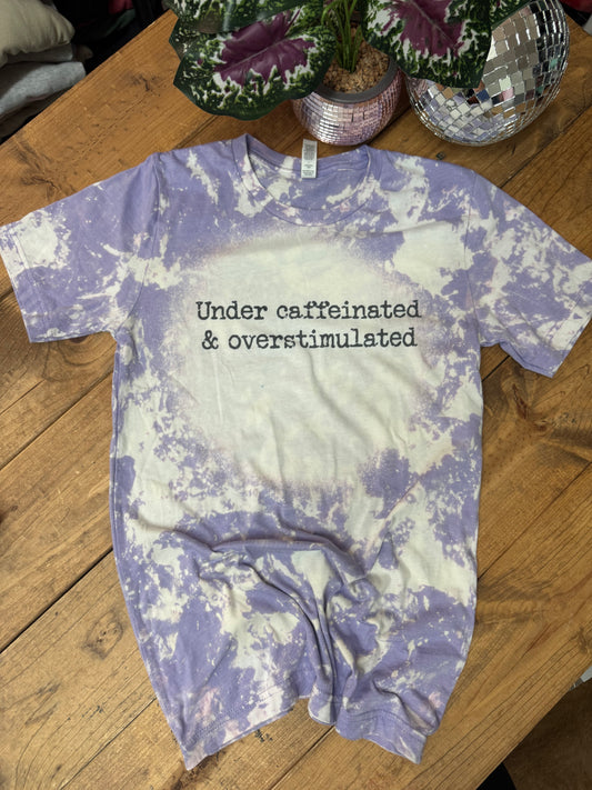 Size small under caffeinated and overstimulated lavender tee