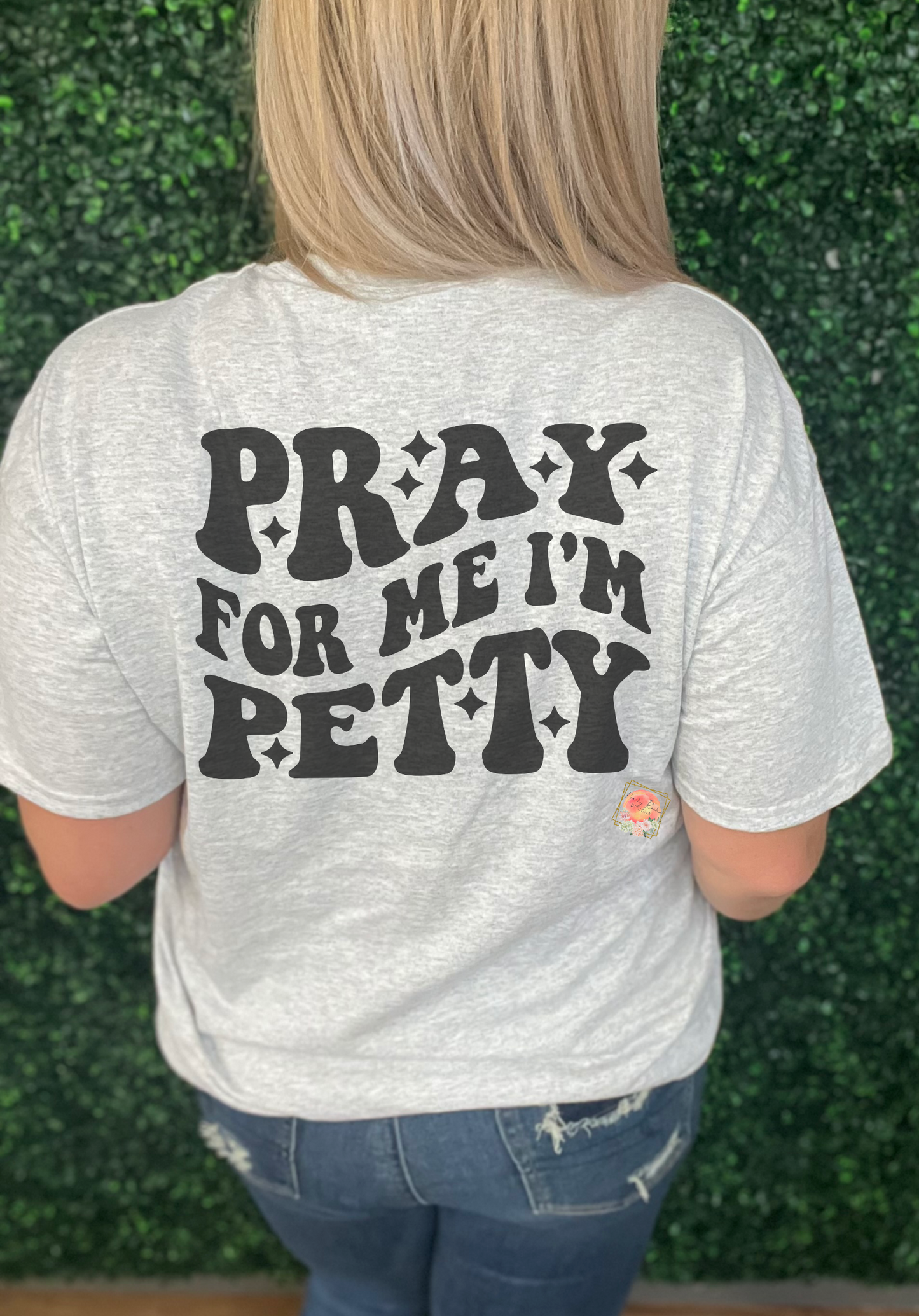 Pray for me, I’m petty tee