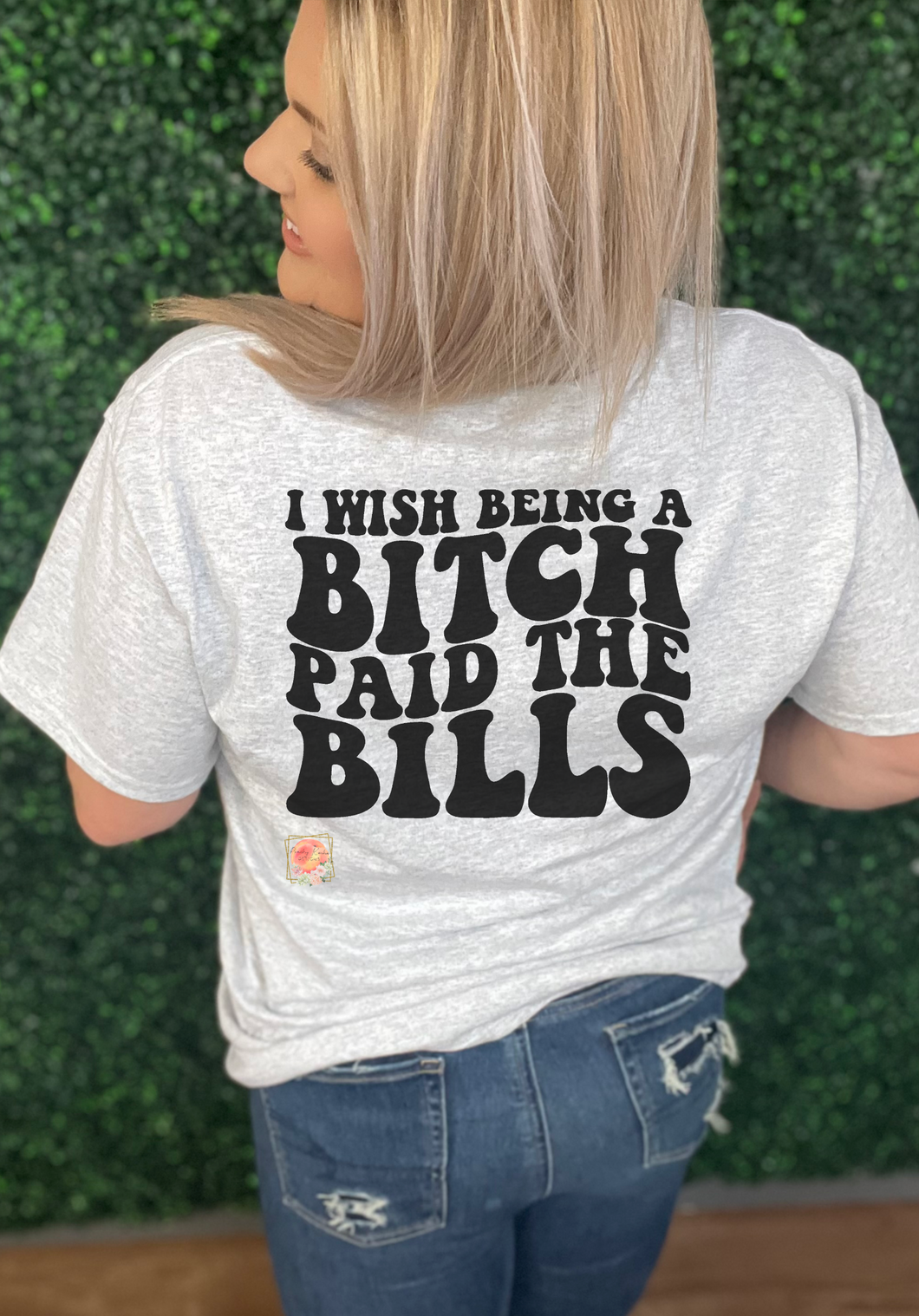 I wish being a bitch paid the bills