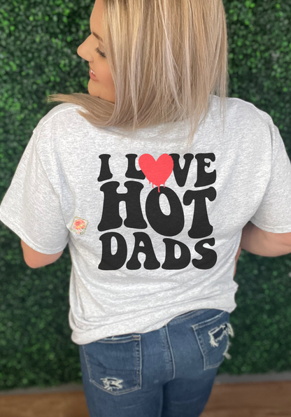 I love hot dads tee