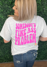 Load image into Gallery viewer, Somebody’s fine ass problem
