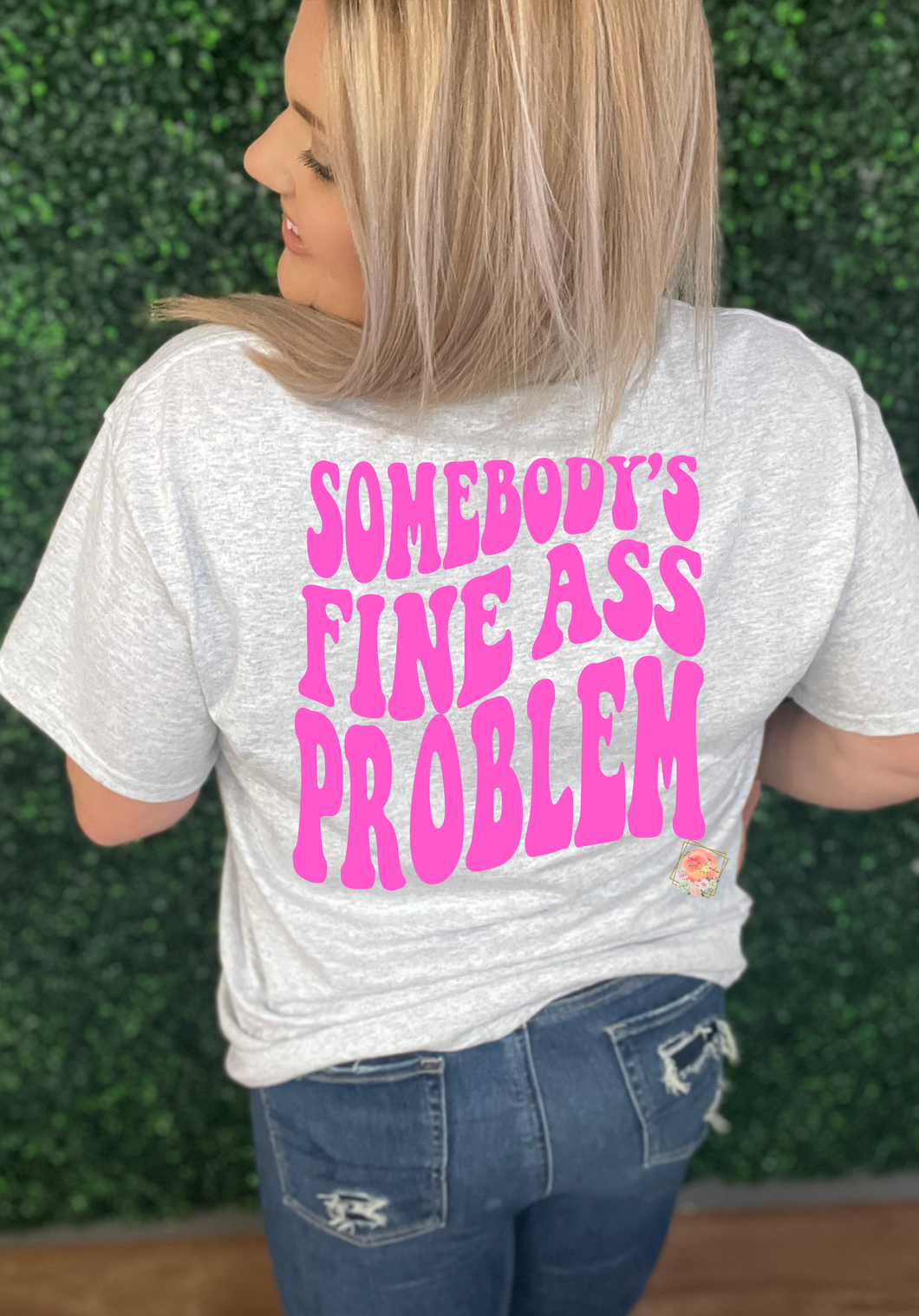 Somebody’s fine ass problem