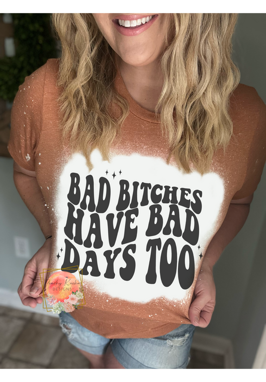Bad bitches have bad days too